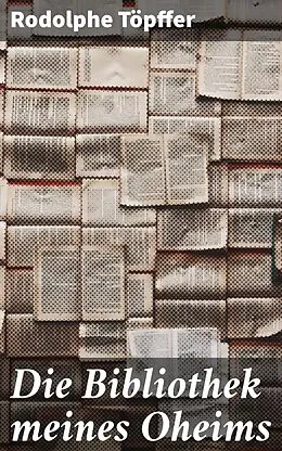E-Book (epub) Die Bibliothek meines Oheims von Rodolphe Töpffer