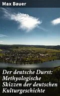 E-Book (epub) Der deutsche Durst: Methyologische Skizzen der deutschen Kulturgeschichte von Max Bauer