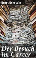 E-Book (epub) Der Besuch im Carcer von Ernst Eckstein