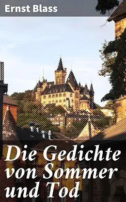 E-Book (epub) Die Gedichte von Sommer und Tod von Ernst Blass