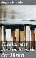 E-Book (epub) Thekla, oder die Flucht nach der Türkei von August Schrader