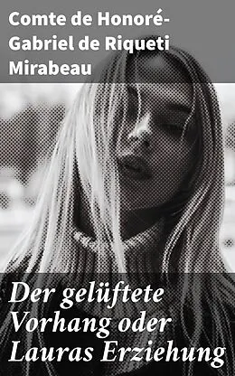 E-Book (epub) Der gelüftete Vorhang oder Lauras Erziehung von Comte de Honoré-Gabriel de Riqueti Mirabeau