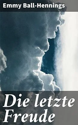 E-Book (epub) Die letzte Freude von Emmy Ball-Hennings