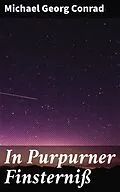 E-Book (epub) In Purpurner Finsterniß von Michael Georg Conrad
