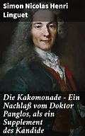 E-Book (epub) Die Kakomonade - Ein Nachlaß vom Doktor Panglos, als ein Supplement des Kandide von Simon Nicolas Henri Linguet