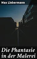E-Book (epub) Die Phantasie in der Malerei von Max Liebermann