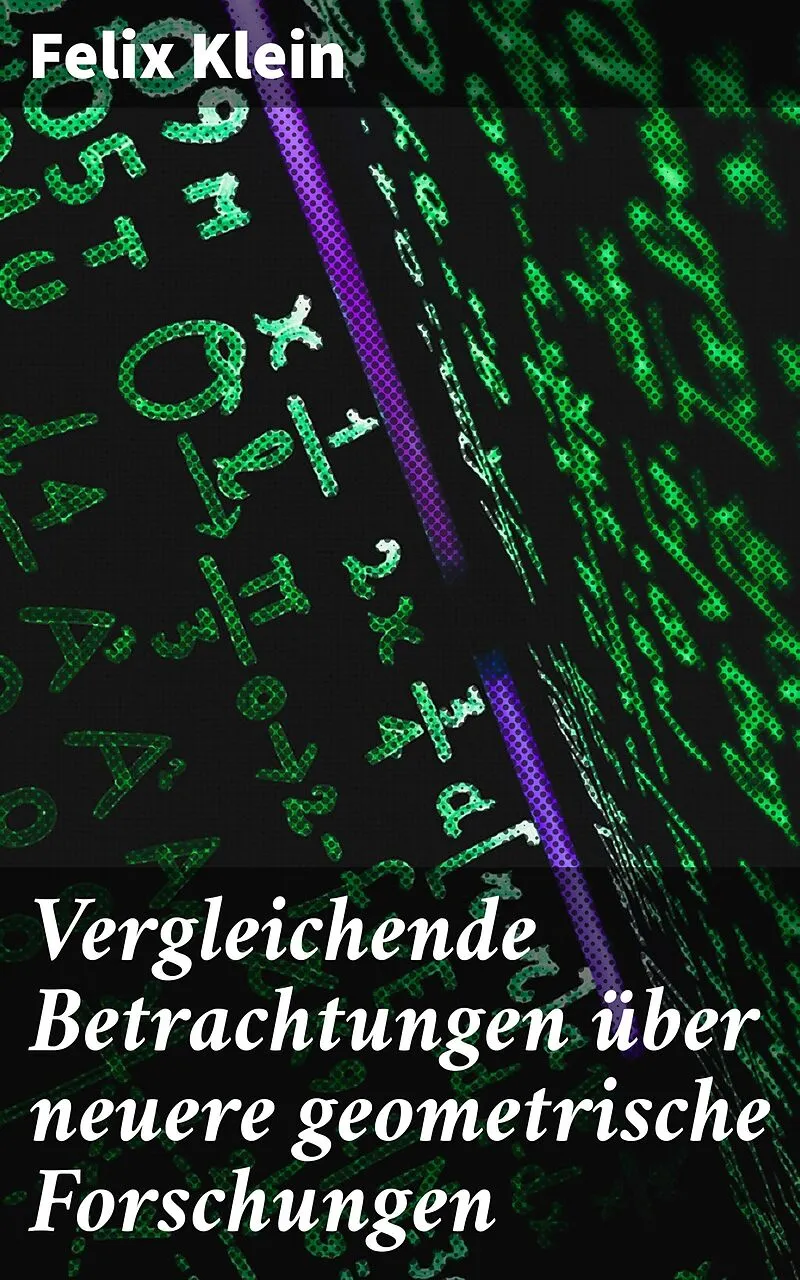 Vergleichende Betrachtungen über neuere geometrische Forschungen