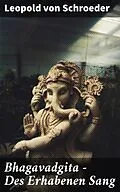 E-Book (epub) Bhagavadgita - Des Erhabenen Sang von Leopold von Schroeder