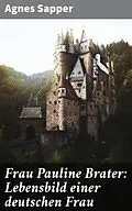 E-Book (epub) Frau Pauline Brater: Lebensbild einer deutschen Frau von Agnes Sapper