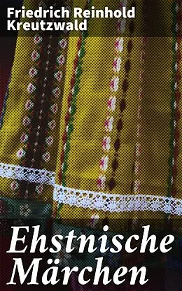 E-Book (epub) Ehstnische Märchen von Friedrich Reinhold Kreutzwald