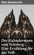 E-Book (epub) Der Kalendermann vom Veitsberg: Eine Erzählung für das Volk von Otto Glaubrecht