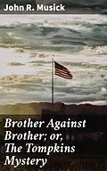 E-Book (epub) Brother Against Brother; or, The Tompkins Mystery von John R. Musick