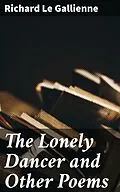 E-Book (epub) The Lonely Dancer and Other Poems von Richard Le Gallienne