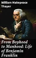 E-Book (epub) From Boyhood to Manhood: Life of Benjamin Franklin von William Makepeace Thayer