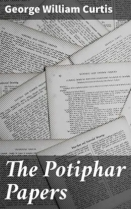 E-Book (epub) The Potiphar Papers von George William Curtis
