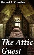 E-Book (epub) The Attic Guest von Robert E. Knowles