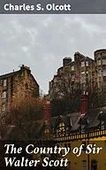 E-Book (epub) The Country of Sir Walter Scott von Charles S. Olcott