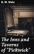 E-Book (epub) The Inns and Taverns of 'Pickwick' von B. W. Matz