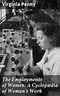E-Book (epub) The Employments of Women: A Cyclopædia of Woman's Work von Virginia Penny