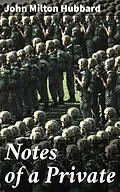 E-Book (epub) Notes of a Private von John Milton Hubbard