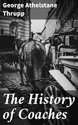 eBook (epub) The History of Coaches de George Athelstane Thrupp