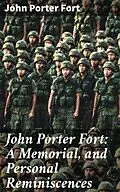 E-Book (epub) John Porter Fort: A Memorial, and Personal Reminiscences von John Porter Fort