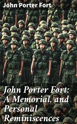 E-Book (epub) John Porter Fort: A Memorial, and Personal Reminiscences von John Porter Fort