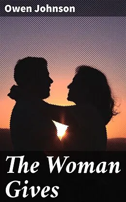 E-Book (epub) The Woman Gives von Owen Johnson