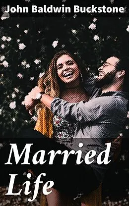 E-Book (epub) Married Life von John Baldwin Buckstone