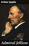 E-Book (epub) Admiral Jellicoe von Arthur Applin