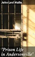E-Book (epub) 'Prison Life in Andersonville' von John Levi Maile