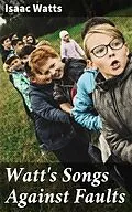 E-Book (epub) Watt's Songs Against Faults von Isaac Watts