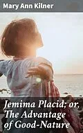 E-Book (epub) Jemima Placid; or, The Advantage of Good-Nature von Mary Ann Kilner