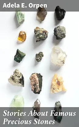 E-Book (epub) Stories About Famous Precious Stones von Adela E. Orpen