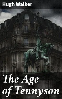 E-Book (epub) The Age of Tennyson von Hugh Walker