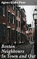 E-Book (epub) Boston Neighbours In Town and Out von Agnes Blake Poor