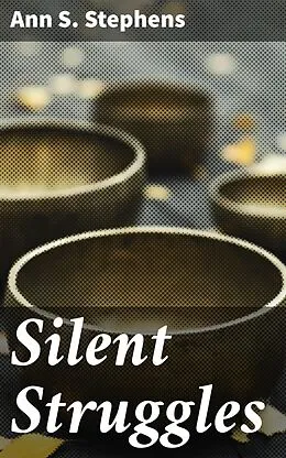 E-Book (epub) Silent Struggles von Ann S. Stephens