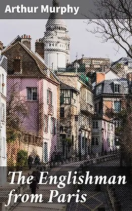 E-Book (epub) The Englishman from Paris von Arthur Murphy