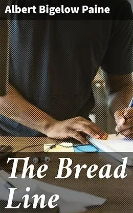 E-Book (epub) The Bread Line von Albert Bigelow Paine