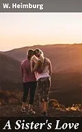 E-Book (epub) A Sister's Love von W. Heimburg