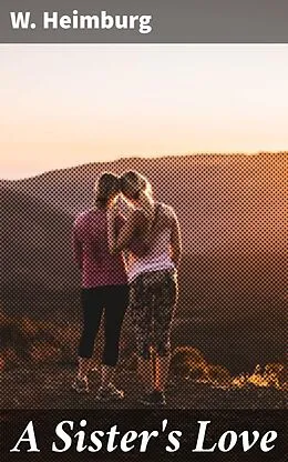 E-Book (epub) A Sister's Love von W. Heimburg