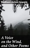 E-Book (epub) A Voice on the Wind, and Other Poems von Madison Julius Cawein
