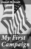 E-Book (epub) My First Campaign von Joseph W. Grant