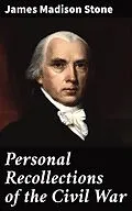 E-Book (epub) Personal Recollections of the Civil War von James Madison Stone
