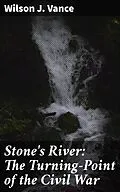 E-Book (epub) Stone's River: The Turning-Point of the Civil War von Wilson J. Vance