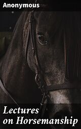 E-Book (epub) Lectures on Horsemanship von Anonymous