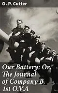 E-Book (epub) Our Battery; Or, The Journal of Company B, 1st O.V.A von O. P. Cutter