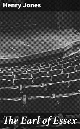 E-Book (epub) The Earl of Essex von Henry Jones