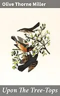 E-Book (epub) Upon The Tree-Tops von Olive Thorne Miller