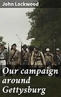 E-Book (epub) Our campaign around Gettysburg von John Lockwood